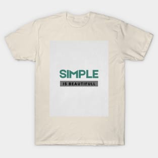 Simple is Beautifull T-Shirt